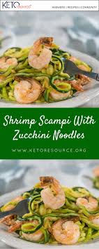 Shrimp Scampi With Zucchini Noodles Ketogenic Diet Resource Recipe Chicken And Shrimp Recipes Healthy Dinner Pasta Recipes