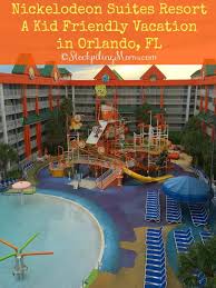 Nickelodeon Suites Resort A Kid Friendly Vacation In Orlando Fl Kid Friendly Vacations Kid Friendly Hotels Kids Vacation