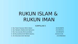 Yang memiliki arti 6 hal yang telah disebutkan dalam rukun iman yaitu landasan yang dasar dan utama dalam beragama. Ppt Rukun Islam Rukun Iman Alin Lynda Academia Edu