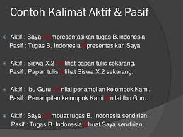 Mengubah kalimat dari aktif ke pasif dalam bahasa inggris tidak turut mengubah maknanya, tetapi mengalihkan penekanan dari subjek (pelaku tindakan) kalimat pasif dan past continuous tense: B Indonesia Kalimat Aktif Pasif