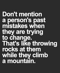 Dont Mention A Person Past Mistakes When They Are Trying To Change Life Quotes Meaningful Quotes Positive Quotes