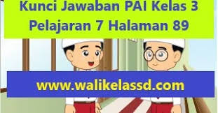 Tema 7 halaman 94 kelas 3. Kunci Jawaban Pai Kelas 3 Pelajaran 7 Halaman 89 90 94 98 99 Wali Kelas Sd