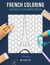 French Coloring An Adult Coloring Book France Wine 2 Coloring Books In 1 Amazon De Rankin Skyler Fremdsprachige Bucher