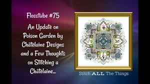 Flosstube 75 Update On Poison Garden Chatelaine A Few Thoughts Youtube
