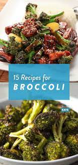 15 Broccoli Recipes To Get You Beyond Steamed Best Broccoli Recipe Broccoli Recipes Broccoli Dishes