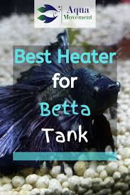 7 Best Heater For Betta Tank Reviewed Aqua Movement In 2020 Betta Tank Betta Fish Tank Betta