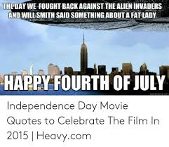Because unconditionally he is there for her zacnikki #304: 4th Of July Movie Quotes