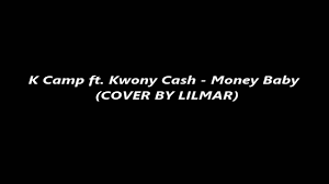 He is signed with interscope records and released his debut ep in due time on april 22, 2014. K Camp Ft Kwony Cash Money Baby Cover By Lilmar Youtube