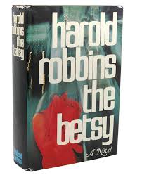 THE BETSY | Harold Robbins | First Edition; First Printing