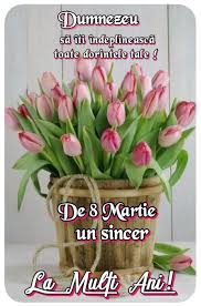 „unei singure fiinţe din viaţa mea îi datorez. 430 8 Martie Ideas In 2021 8 Martie 8th Of March Anul Nou