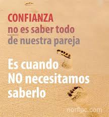 Frases Sobre La Confianza La Desconfianza Y La Sinceridad En El Amor Frases Confianza Confianza En Pareja Desconfianza Frases