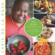 Bring to a boil, then reduce heat to low and simmer 30. The Vibrant Caribbean Pot 100 Traditional And Fusion Recipes Vol 2 Chris De La Rosa Izabela Szydlo 9780992050504 Books Amazon Ca