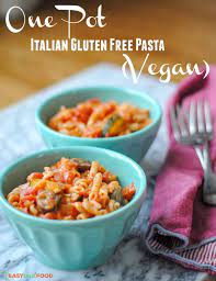 One Pot Italian Gluten Free Pasta Recipe Vegan Easy Real Food Recipe Gluten Free Pasta Recipes Glutenfree Gluten Free Pasta Gluten Free Instant Pot Recipes