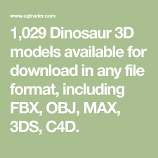 1 029 Dinosaur 3d Models Available For Download In Any File Format Including Fbx Obj Max 3ds C4d 3d Model Model File Format