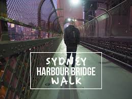 Sydney Harbour Bridge Walk This Bridge Was Made For Walking
