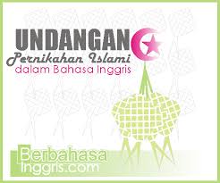 Contoh Undangan Pernikahan Islami Dalam Bahasa Inggris Dan Artinya Berbahasainggris Com