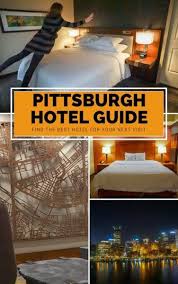 26 Of The Best Pittsburgh Hotels To Consider For Your Visit Pittsburgh Hotels Visit Pittsburgh Pittsburgh