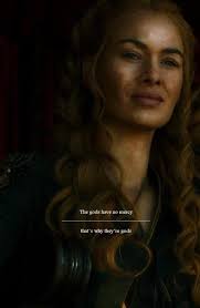The Gods Have No Mercy That S Why They Re Gods The Gods Have No Mercy That S Why They Re Gods Game Of Thrones Tv A Song Of Ice And Fire Book Series