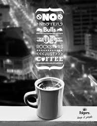 Best Part Of Waking Up Is Folgers In Your Cup Commercial Creative Advertising Posters Design Coffee Advertising Folgers Print Ads