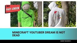 So if you want all the details make sure to watch this wh. Fact Check Minecraft Youtuber With 15m Followers Dream Is Alive Ripdream Causes Panic Ibtimes India