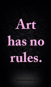 Art Has No Rules Artist Quotes Best Love Quotes Rules Quotes