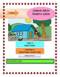 Search the world's information, including webpages, images, videos and more. Lkpd Kelas 1 Tema 3 Worksheet