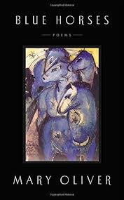 Blue Horses Poems By Mary Oliver Blue Horse Mary Oliver Horse Poems