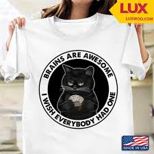 Use our shoe size conversion chart to convert us sizes to uk, eu, inches and centimeters, for men, women, and kids! Black Cat Brains Are Awesome I Wish Everybody Had One Shirt Size Up To 5xl Luxwoo Com