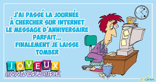 Carte Joyeux Anniversaire Humour J Ai Passe La Journee A Chercher Sur Internet Le Messa Carte Anniversaire Anniversaire Humoristique Carte Joyeux Anniversaire