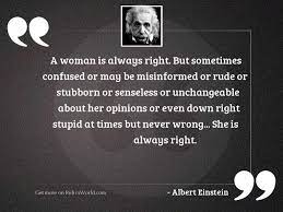 A Woman Is Always Right Inspirational Quote By Albert Einstein
