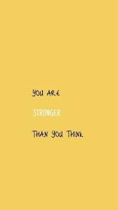 You Are Stronger Than You Think Positive Quotes Trendy Quotes Cute Quotes