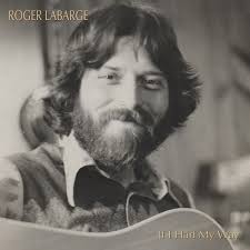 Roger LaBarge: If I Had My Way CD