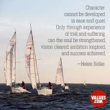 Character Cannot Be Developed In Ease And Quiet Only Through Experience Of Trial And Suffering Can The Soul Be Strengthened Vision Cleared Ambition Inspired And Success Achieved Helen Keller Passiton Com