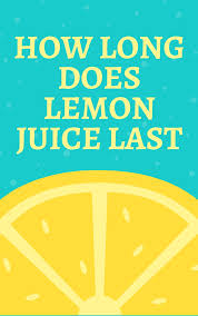How Long Does Lemon Juice Last Asian Recipe Ingredients
