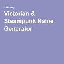 Victorian Steampunk Name Generator Victorian Names Name Generator Character Name Generator