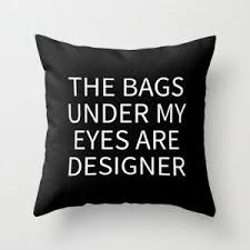 Funny Quotes about Eyebags | Funny Quotes | Pinterest | Funny ... via Relatably.com