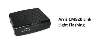 Arris Cm820 Link Light Flashing 5 Ways To Fix Internet Access Guide