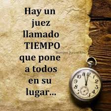 A Cada Persona En El Lugar Correcto Y En El Momento Oportuno Anabelycarlos Tiempoaltiempo Todollega Juez Frases Sobre El Tiempo Frases