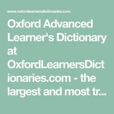 Oxford Advanced Learner S Dictionary At Oxfordlearnersdictionaries Com The Largest And Most Trusted Free Onlin Word Definitions Advanced Learners Definitions