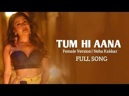 Tum Hi Aana Female Version Lyrics Neha Kakkar Youtube Love Songs For Him Neha Kakkar Cute Song Lyrics