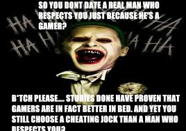 Gamer Joker Gamers Rise Up We Live In A Society Gamer Know Your Meme Real Man