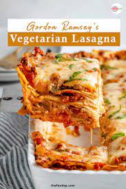 How To Make Gordon Ramsay S Vegetarian Lasagna At Home Recipe Vegan Pasta Dish Vegan Lasagna Recipe Best Vegan Lasagna Recipe
