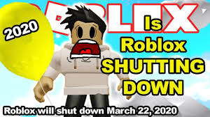 Roblox Will Be Shutting Down March 22 2020 Rumour Youtube