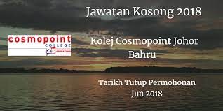 We update jawatan kosong here every day, every hour. Jawatan Kosong Kolej Cosmopoint Johor Bahru Jun 2018 Johor Johor Bahru Staff Benefits