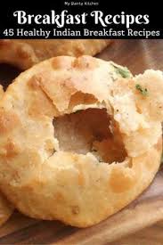 45 Popular Indian Breakfast Recipes My Dainty Kitchen Indian Breakfast Breakfast Recipes Indian Recipes