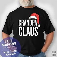 Grandpa Claus Funny Shirt Grandpa Birthday Gift Grandpa Christmas Gift Grandpa Retirement Grandpa Christmas Gifts Grandpa Christmas Grandpa Birthday