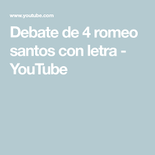 Debate De 4 Romeo Santos Con Letra Youtube Romeo Santos Santos