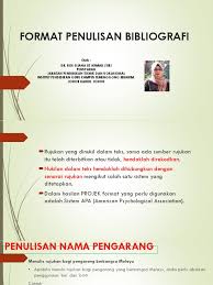 Daftar rujukan ini ditulis jika dalam tulisan memang menggunakan rujukan dari orang lain/menggunakan kutipan. Format Penulisan Rujukan
