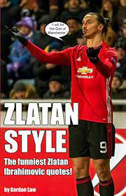 Zlatan Style The Funniest Zlatan Ibrahimovic Quotes English Edition Ebooks Em Ingles Na Amazon Com Br
