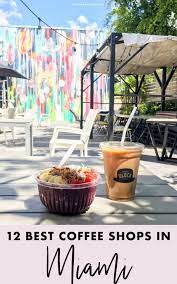 Created by foursquare lists • published on: 12 Best Specialty Coffee Shops In Miami